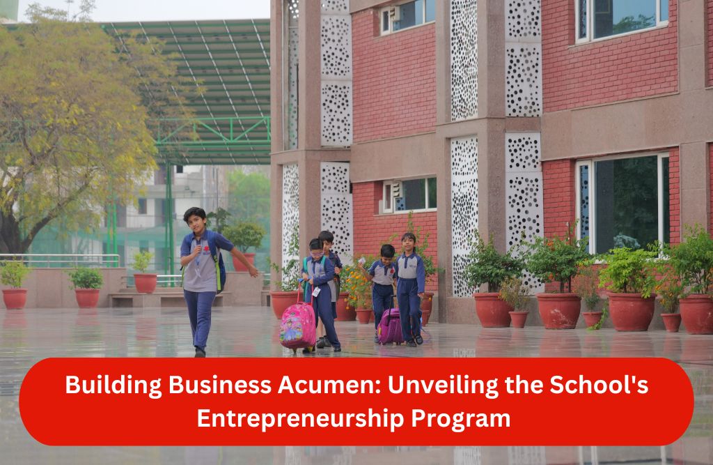 Building Business Acumen: Unveiling the School's Entrepreneurship Program